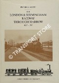 Book cover of The London & Birmingham Railway Through Harrow 1837 - 1987  by SCOTT, Peter G. 